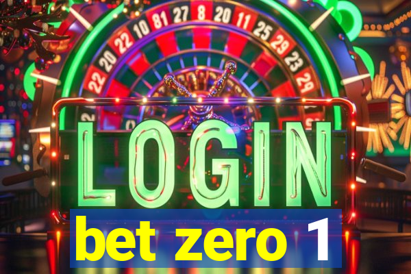 bet zero 1
